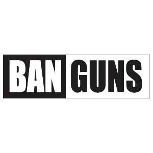  Ban Guns POLITICAL ANTI NRA QUALITY NEW BUMPER STICKER 