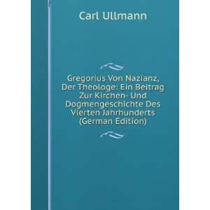 Gregorius Von Nazianz, Der Theologe: Ein Beitrag Zur Kirchen  Und 