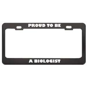 Proud To Be A Biologist Profession Career License Plate Frame Tag 