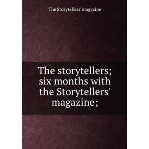 The storytellers  six months with the Storytellers magazine; The 