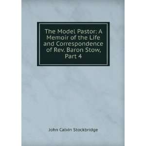   of Rev. Baron Stow, Part 4 John Calvin Stockbridge Books