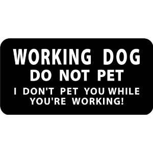 Service Dog WORKING   DO NOT PET White on Black 2.5 x 5 inch Sew on 