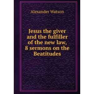 Jesus the giver and the fulfiller of the new law, 8 sermons on the 