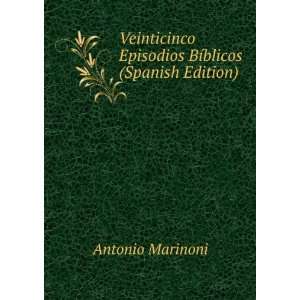 Veinticinco Episodios BÃ­blicos (Spanish Edition) Antonio Marinoni 