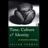 Time, Culture and Identity  An Interpretive Archaelolgy 96 Edition 