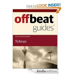 Tehran Travel Guide Offbeat Guides  Kindle Store