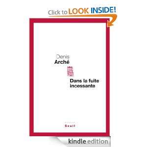 Dans la fuite incessante (CADRE ROUGE) (French Edition) Denis Arché 
