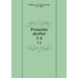   skrifter. 5 6 J. L. (Johan Ludvig), 1791 1860 Heiberg Books