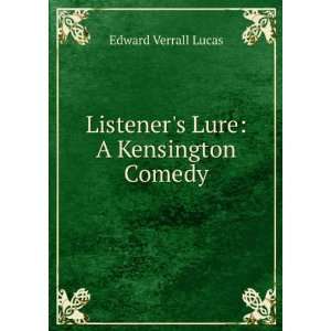  Listeners Lure A Kensington Comedy Edward Verrall Lucas Books
