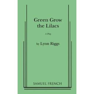 Green Grow the Lilacs by Lynn Riggs ( Paperback   July 12, 2010)