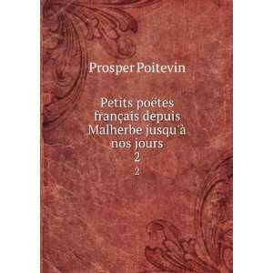   ais depuis Malherbe jusquÃ  nos jours. 2 Prosper Poitevin Books