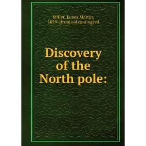   North pole:: James Martin, 1859  [from old catalog] ed Miller: Books