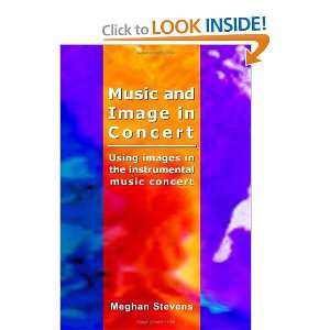    Music and Image in Concert [Paperback]: Meghan Stevens: Books