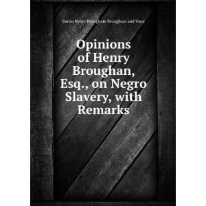  Opinions of Henry Broughan, Esq., on Negro Slavery, with 