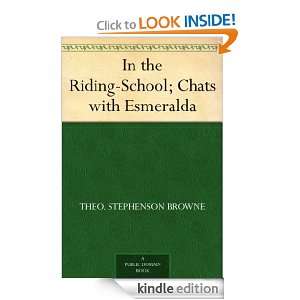 In the Riding School; Chats with Esmeralda: Theo. Stephenson Browne 