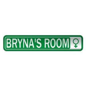   BRYNA S ROOM  STREET SIGN NAME