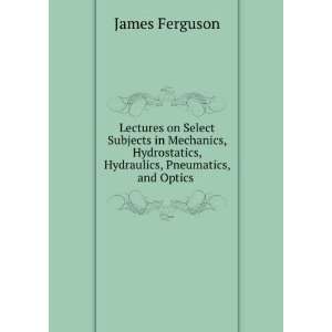  Lectures on Select Subjects in Mechanics, Hydrostatics 