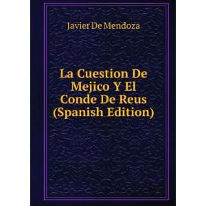   Mejico Y El Conde De Reus (Spanish Edition) Javier De Mendoza Books