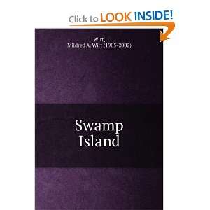  Swamp Island Mildred A. Wirt (1905 2002) Wirt Books