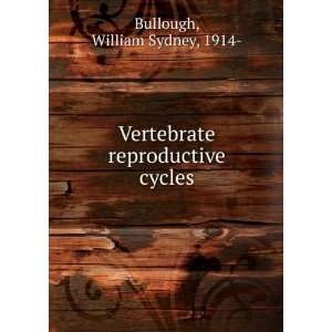    Vertebrate reproductive cycles. William Sydney Bullough Books