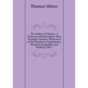   Pictorial and Descriptive Tour Through Creation Thomas Milner Books