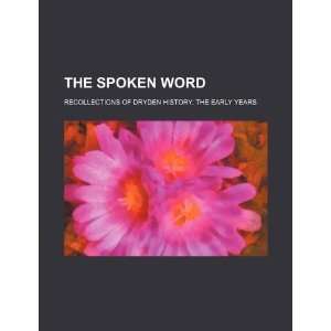  The spoken word recollections of Dryden history the 
