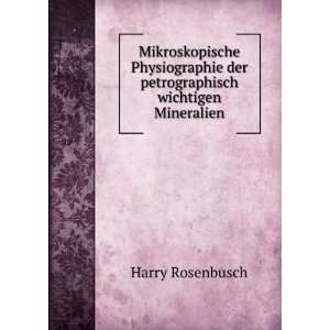   der petrographisch wichtigen Mineralien Harry Rosenbusch Books