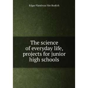    The science of everyday life: Edgar Flandreau Van Buskirk: Books