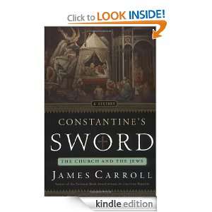 Constantines Sword: The Church and the Jews: A History: James Carroll 