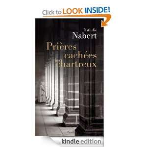 Prières cachées des chartreux (RELIGION) (French Edition) Nathalie 