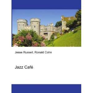  Jazz CafÃ© Ronald Cohn Jesse Russell Books