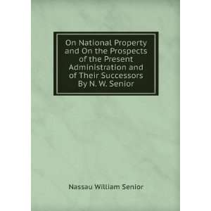   and of Their Successors By N. W. Senior. Nassau William Senior Books