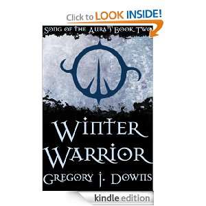 Winter Warrior (Song of the Aura, Book Two): Gregory J. Downs:  