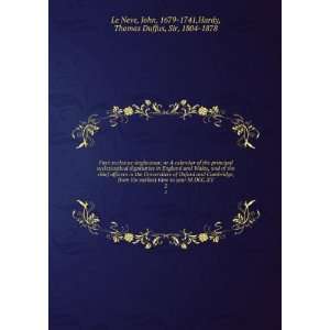   John, 1679 1741,Hardy, Thomas Duffus, Sir, 1804 1878 Le Neve Books
