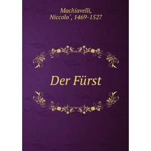  Der FÃ¼rst NiccoloÌ?, 1469 1527 Machiavelli Books