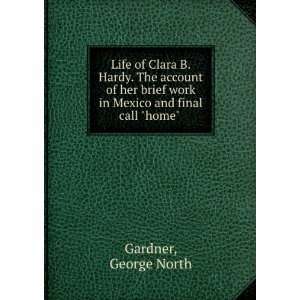   work in Mexico and final call home George North Gardner Books