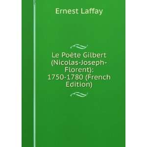  Le PoÃ¨te Gilbert (Nicolas Joseph Florent): 1750 1780 