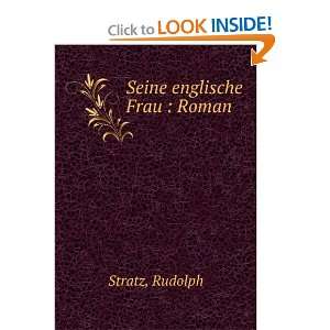  Seine englische Frau : Roman: Rudolph Stratz: Books