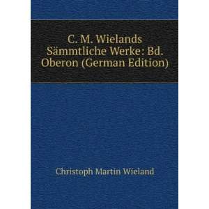   Werke Bd. Oberon (German Edition) Christoph Martin Wieland Books