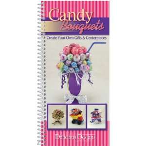  Delicious Designs Cookbook Candy Bouquets