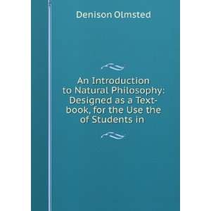   Text book, for the Use the of Students in . Denison Olmsted Books