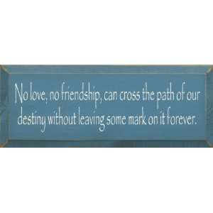  No Love, No Friendship, Can Cross The Path Of Our Destiny 