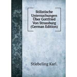   ber Gottfried Von Strassburg (German Edition) Stiebeling Karl. Books