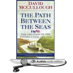 The Path Between the Seas The Creation of the Panama Canal, 1870 1914 