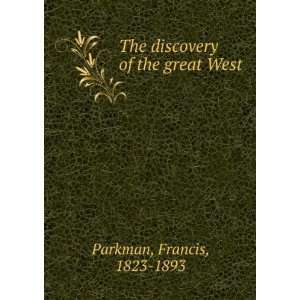  The discovery of the great West.: Francis Parkman: Books