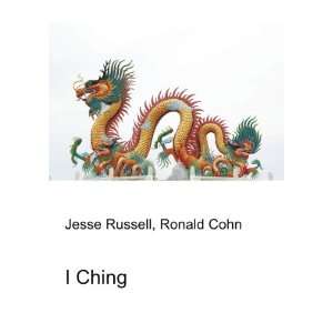  I Ching: Ronald Cohn Jesse Russell: Books