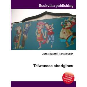  Taiwanese aborigines: Ronald Cohn Jesse Russell: Books