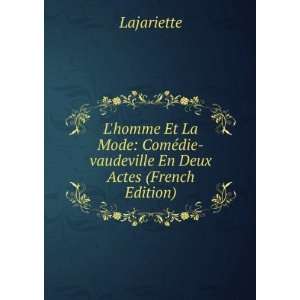  Lhomme Et La Mode: ComÃ©die vaudeville En Deux Actes 