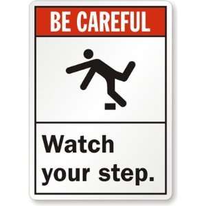  Be Careful: Watch Your Step. (With Graphic) Aluminum Sign 