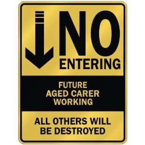   NO ENTERING FUTURE AGED CARER WORKING  PARKING SIGN 